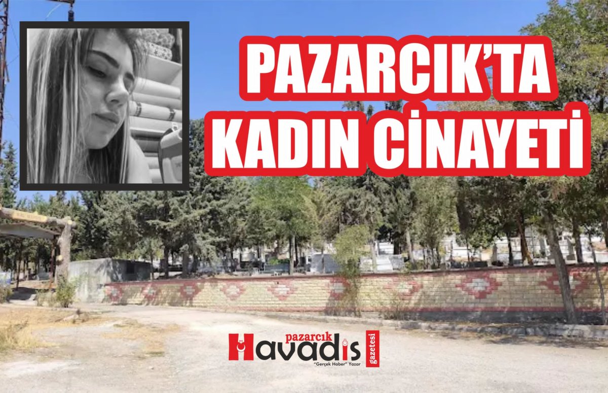Pazarcık’ta Kadın Cinayeti