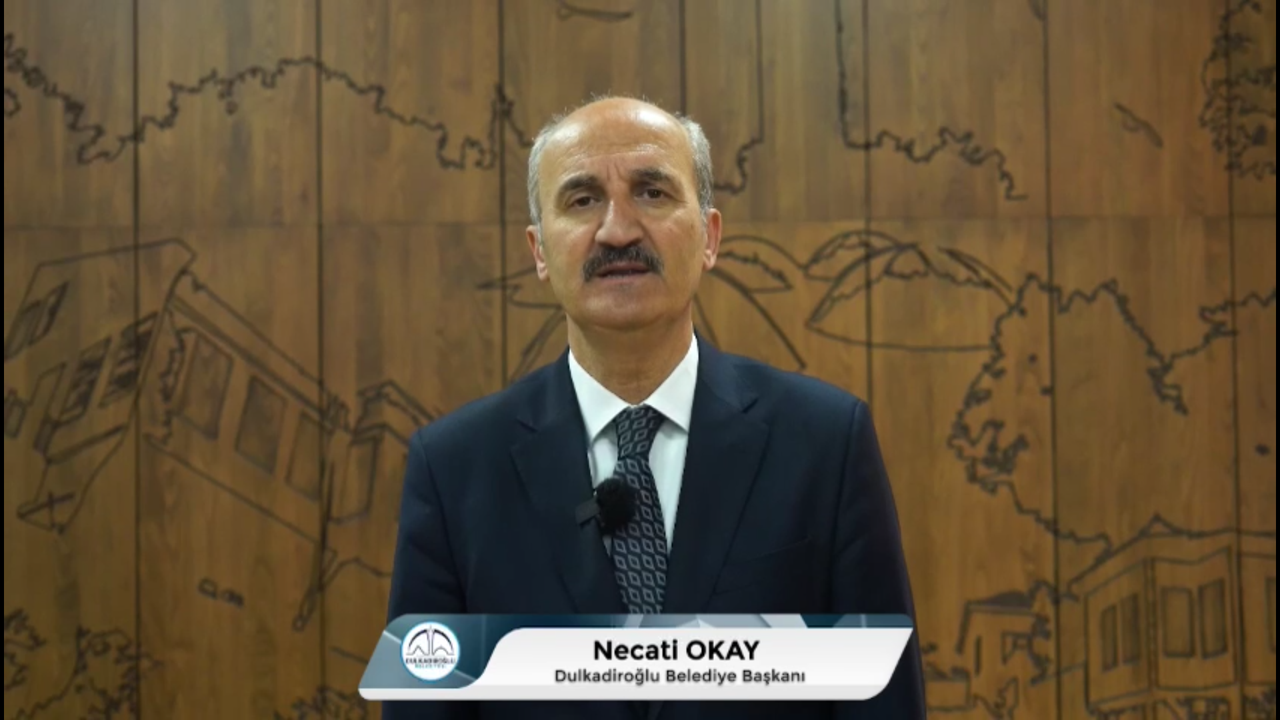 Dulkadiroğlu Belediye Başkanı Necati Okay'ın Ramazan Mesajı