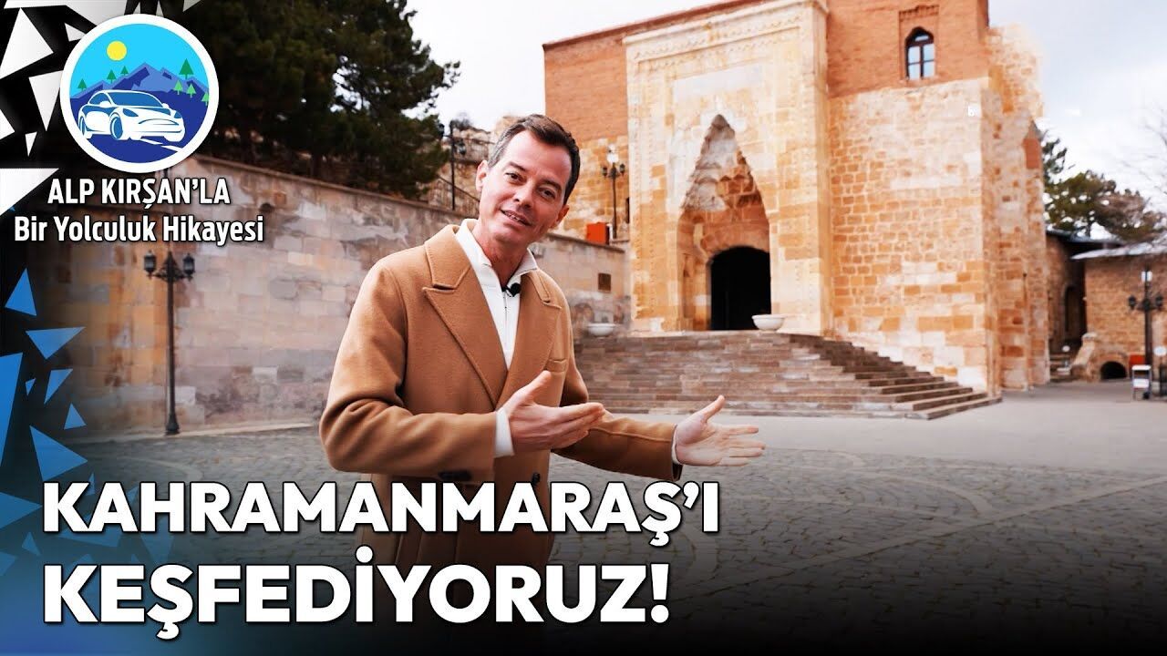 Efsaneler Şehri Kahramanmaraş'ta Muhteşem Bir Yolculuk | Alp Kırşan'la Bir Yolculuk Hikayesi
