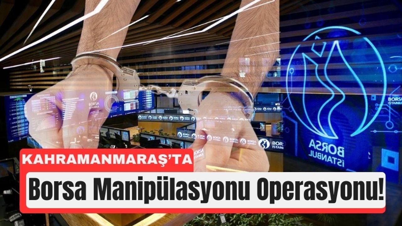 Kahramanmaraş’a Uzanan Borsa Baskını: 10 Kişi Gözaltında