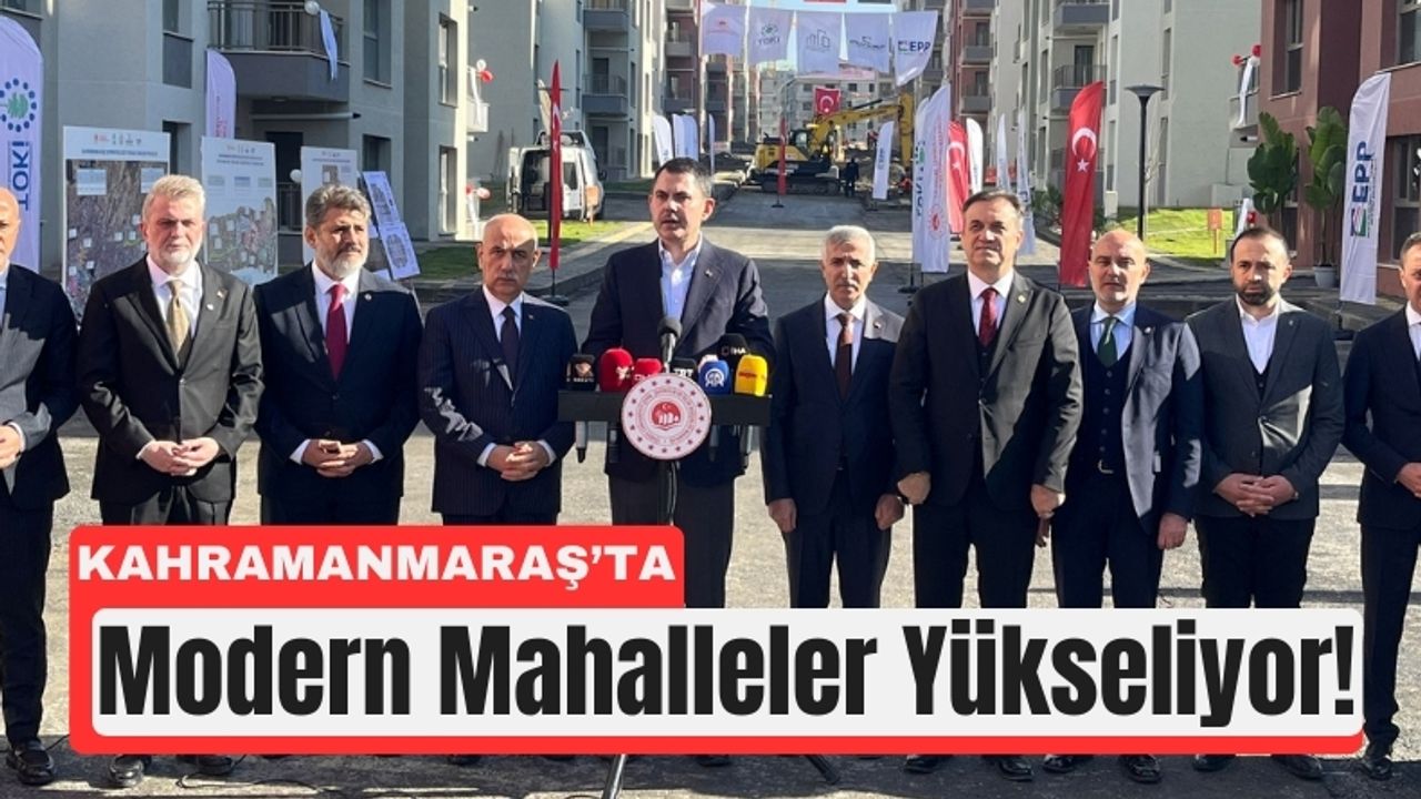 Kahramanmaraş’ta 74 Bin Konut Teslime Hazır